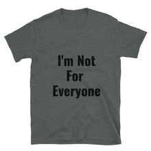 Load image into Gallery viewer, I'm Not For Everyone Short-Sleeve Unisex T-Shirt