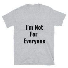 Load image into Gallery viewer, I'm Not For Everyone Short-Sleeve Unisex T-Shirt