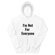 Load image into Gallery viewer, I'm Not For Everyone Unisex Hoodie