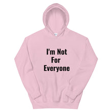 Load image into Gallery viewer, I'm Not For Everyone Unisex Hoodie