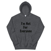 Load image into Gallery viewer, I'm Not For Everyone Unisex Hoodie
