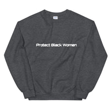 Load image into Gallery viewer, Protect Black Women Sweatshirt