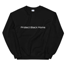 Load image into Gallery viewer, Protect Black Moms Sweatshirt