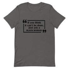 Load image into Gallery viewer, If You Think It Can't Be Done Unisex T-Shirt