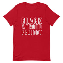 Load image into Gallery viewer, Black and Proud Unisex T-Shirt