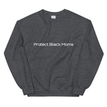 Load image into Gallery viewer, Protect Black Moms Sweatshirt
