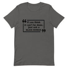 Load image into Gallery viewer, If You Think It Can&#39;t Be Done Unisex T-Shirt
