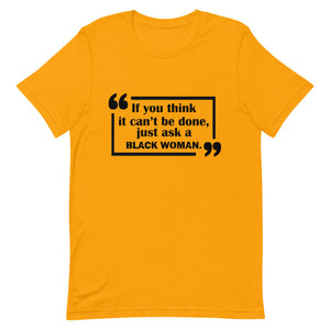 If You Think It Can't Be Done Unisex T-Shirt