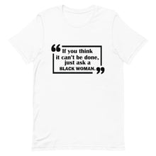 Load image into Gallery viewer, If You Think It Can&#39;t Be Done Unisex T-Shirt

